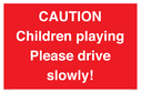 caution-children-playing-please-drive-slowly~
